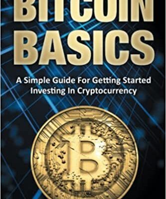 خرید و دانلود نسخه کامل کتاب Bitcoin Basics:  A Simple Guide for Getting Started Investing in Cryptocurrency[2022] –  +  pdf