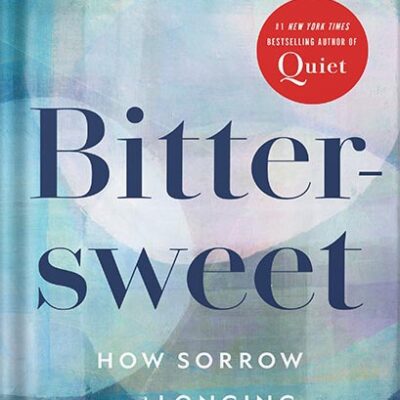 خرید و دانلود نسخه کامل کتاب Bittersweet: How Sorrow and Longing Make Us Whole by Susan Cain