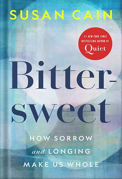 خرید و دانلود نسخه کامل کتاب Bittersweet: How Sorrow and Longing Make Us Whole by Susan Cain_68c06945da5d1.jpeg خرید و دانلود نسخه کامل کتاب Bittersweet: How Sorrow and Longing Make Us Whole by Susan Cain