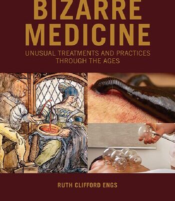 خرید و دانلود نسخه کامل کتاب Bizarre Medicine: Unusual Treatments and Practices through the Ages