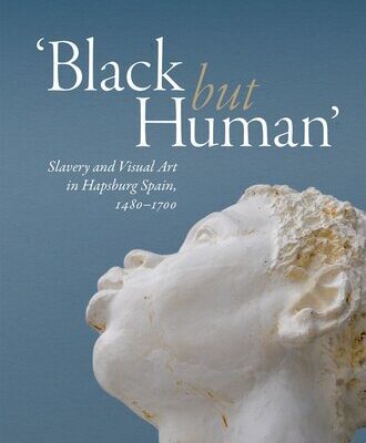 خرید و دانلود نسخه کامل کتاب ‘Black but Human’: Slavery and Visual Arts in Hapsburg Spain, 1480-1700