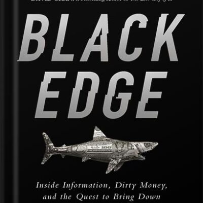 خرید و دانلود نسخه کامل کتاب Black Edge: Inside Information, Dirty Money, and the Quest to Bring Down the Most Wanted Man on Wall Street by Sheelah Kolhatkar