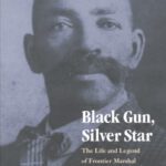 خرید و دانلود نسخه کامل کتاب Black Gun, Silver Star: The Life and Legend of Frontier Marshal Bass Reeves (Race and Ethnicity in the American West)