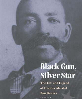 خرید و دانلود نسخه کامل کتاب Black Gun, Silver Star: The Life and Legend of Frontier Marshal Bass Reeves (Race and Ethnicity in the American West)