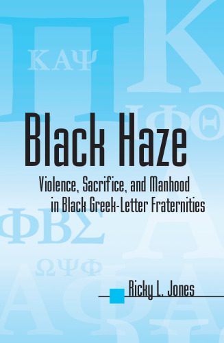 خرید و دانلود نسخه کامل کتاب Black Haze: Violence, Sacrifice, and Manhood in Black Greek-Letter Fraternities (African American Studies)_68c971cc7e002.jpeg خرید و دانلود نسخه کامل کتاب Black Haze: Violence, Sacrifice, and Manhood in Black Greek-Letter Fraternities (African American Studies)