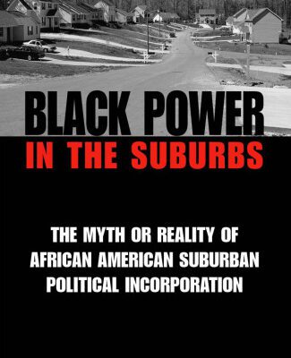 خرید و دانلود نسخه کامل کتاب Black Power in the Suburbs: The Myth or Reality of African American Suburban Political Incorporation