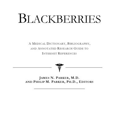 خرید و دانلود نسخه کامل کتاب Blackberries: A Medical Dictionary, Bibliography, and Annotated Research Guide to Internet References