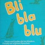 خرید و دانلود نسخه کامل کتاب Bli-Bla-Blu : Verse und Lieder, die bei Kindern Freude am schönen Sprechen wecken wollen