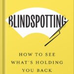 خرید و دانلود نسخه کامل کتاب Blindspotting: How To See What’s Holding You Back as a Leader by Martin Dubin