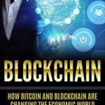 خرید و دانلود نسخه کامل کتاب Blockchain: How Bitcoin and Blockchain are changing the economic world. Blockchain, what problem does it solve?[2018] –  +  pdf