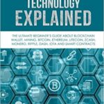 خرید و دانلود نسخه کامل کتاب Blockchain Technology Explained: The Ultimate Beginner’s Guide About Blockchain Wallet, Mining, Bitcoin, Ethereum, Litecoin –  +  PDF