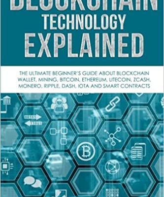 خرید و دانلود نسخه کامل کتاب Blockchain Technology Explained: The Ultimate Beginner’s Guide About Blockchain Wallet, Mining, Bitcoin, Ethereum, Litecoin –  +  PDF