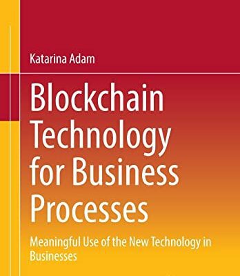 خرید و دانلود نسخه کامل کتاب Blockchain Technology for Business Processes: Meaningful Use of the New Technology in Businesses