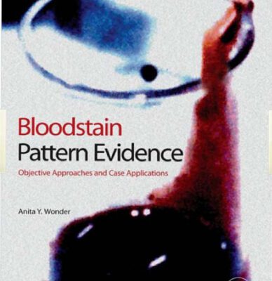 خرید و دانلود نسخه کامل کتاب Bloodstain Pattern Evidence: Objective Approaches and Case Applications