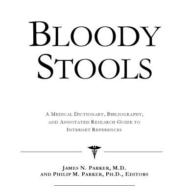 خرید و دانلود نسخه کامل کتاب Bloody Stools: A Medical Dictionary, Bibliography, And Annotated Research Guide To Internet References