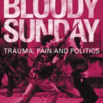 خرید و دانلود نسخه کامل کتاب Bloody Sunday: Trauma, Pain and Politics (Contemporary Irish Studies)