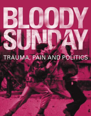 خرید و دانلود نسخه کامل کتاب Bloody Sunday: Trauma, Pain and Politics (Contemporary Irish Studies)
