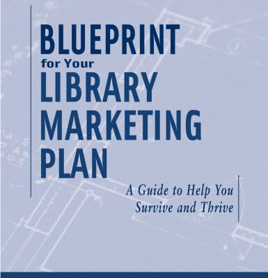 خرید و دانلود نسخه کامل کتاب Blueprint for Your Library Marketing Plan: A Guide to Help You Survive And Thrive