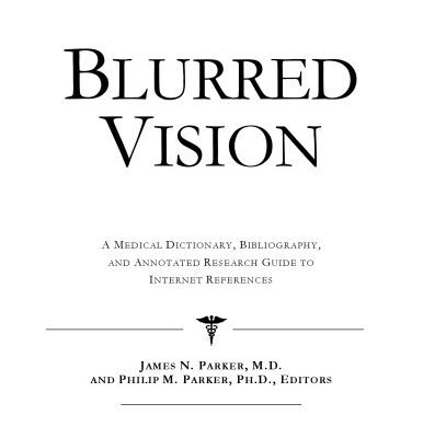 خرید و دانلود نسخه کامل کتاب Blurred Vision – A Medical Dictionary, Bibliography, and Annotated Research Guide to Internet References