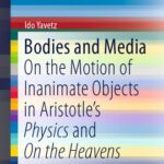 خرید و دانلود نسخه کامل کتاب Bodies and Media: On the Motion of Inanimate Objects in Aristotle’s Physics and On the Heavens