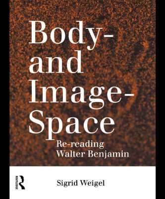 خرید و دانلود نسخه کامل کتاب Body- and Image- Space: Re-Reading Walter Benjamin (Warwick Studies in European Philosophy)