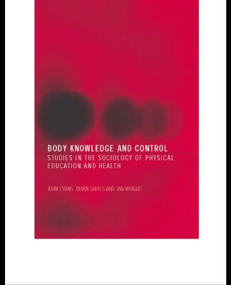 خرید و دانلود نسخه کامل کتاب Body Knowledge and Control: Studies in the Sociology of Education and Physical Culture