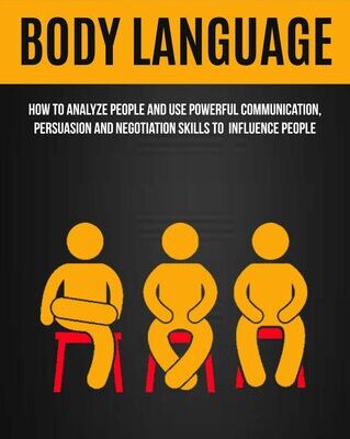 خرید و دانلود نسخه کامل کتاب Body Language: How To Analyze People And Use Powerful Communication, Persuasion And Negotiation Skills To Influence People