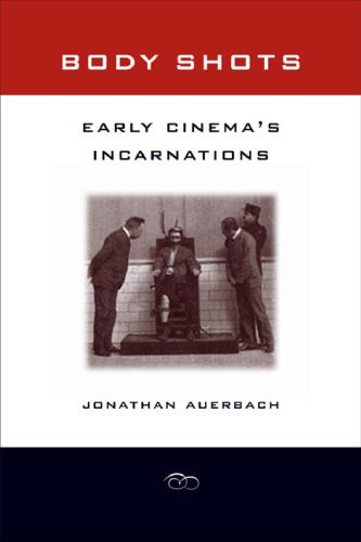 خرید و دانلود نسخه کامل کتاب Body Shots: Early Cinema’s Incarnations_68d675b911e51.jpeg خرید و دانلود نسخه کامل کتاب Body Shots: Early Cinema’s Incarnations