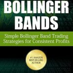 خرید و دانلود نسخه کامل کتاب Bollinger Bands: Simple Bollinger Band Trading Strategies for Consistent Profits –  +  PDF