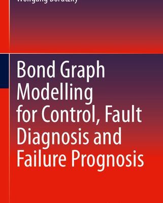 خرید و دانلود نسخه کامل کتاب Bond Graph Modelling for Control, Fault Diagnosis and Failure Prognosis