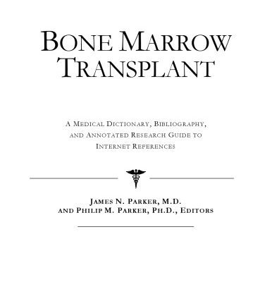 خرید و دانلود نسخه کامل کتاب Bone Marrow Transplant – A Medical Dictionary, Bibliography, and Annotated Research Guide to Internet References