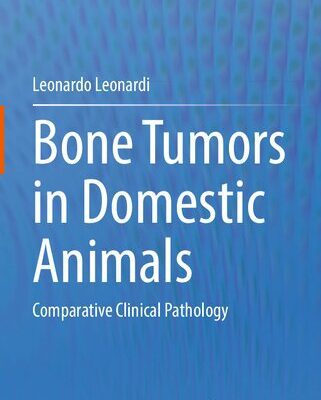 خرید و دانلود نسخه کامل کتاب Bone Tumors in Domestic Animals: Comparative Clinical Pathology