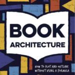 خرید و دانلود نسخه کامل کتاب Book Architecture: How to Plot and Outline Without Using a Formula