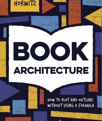 خرید و دانلود نسخه کامل کتاب Book Architecture: How to Plot and Outline Without Using a Formula