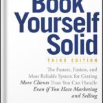 خرید و دانلود نسخه کامل کتاب Book Yourself Solid: The Fastest, Easiest, and Most Reliable System for Getting More Clients Than You Can Handle Even if You Hate Marketing and Selling 3rd Edition, by Michael Port