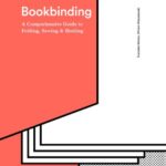 خرید و دانلود نسخه کامل کتاب Bookbinding: A Comprehensive Guide To Folding, Sewing, & Binding