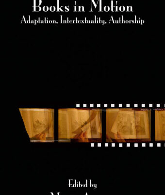 خرید و دانلود نسخه کامل کتاب Books in Motion: Adaptation, Intertextuality, Authorship (Contemporary Cinema 2)