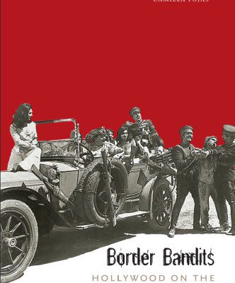 خرید و دانلود نسخه کامل کتاب Border Bandits: Hollywood on the Southern Frontier (Film and Media Studies: Border Studies, Latin American Studies, Chicano A Studies)