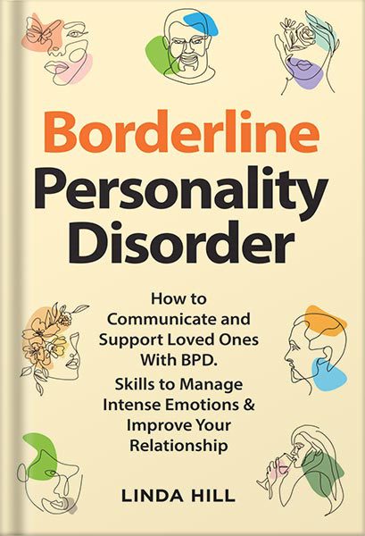 خرید و دانلود نسخه کامل کتاب Borderline Personality Disorder: How to Communicate and Support Loved Ones With BPD. Skills to Manage Intense Emotions & Improve Your Relationship (Break … and Recover from Unhealthy Relationships) by Linda Hill_68c0677d09c03.jpeg خرید و دانلود نسخه کامل کتاب Borderline Personality Disorder: How to Communicate and Support Loved Ones With BPD. Skills to Manage Intense Emotions & Improve Your Relationship (Break … and Recover from Unhealthy Relationships) by Linda Hill