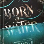 خرید و دانلود نسخه کامل کتاب Born of Water: A Mermaid Fantasy and Elemental Origins Novel (The Elemental Origins Series Book 1) by A.L. Knorr