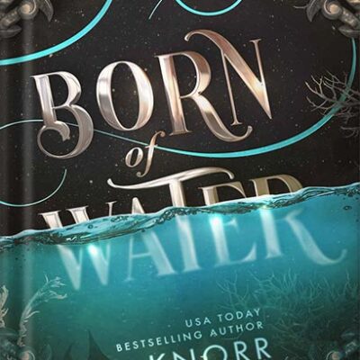 خرید و دانلود نسخه کامل کتاب Born of Water: A Mermaid Fantasy and Elemental Origins Novel (The Elemental Origins Series Book 1) by A.L. Knorr