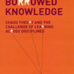 خرید و دانلود نسخه کامل کتاب Borrowed Knowledge: Chaos Theory and the Challenge of Learning across Disciplines