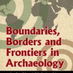 خرید و دانلود نسخه کامل کتاب Boundaries, Borders and Frontiers in Archaeology : A Study of Spatial Relationships