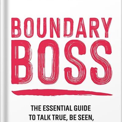 خرید و دانلود نسخه کامل کتاب Boundary Boss: The Essential Guide to Talk True, Be Seen, and (Finally) Live Free by Terri Cole