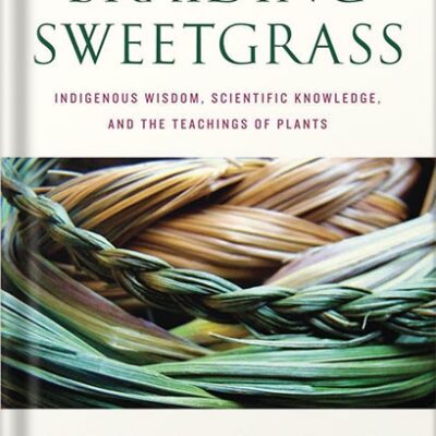 خرید و دانلود نسخه کامل کتاب Braiding Sweetgrass: Indigenous Wisdom, Scientific Knowledge and the Teachings of Plants by Robin Wall Kimmerer