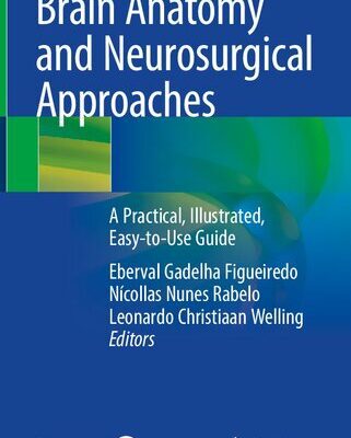 خرید و دانلود نسخه کامل کتاب Brain Anatomy and Neurosurgical Approaches: A Practical, Illustrated, Easy-to-Use Guide