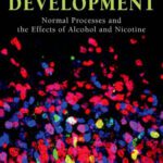 خرید و دانلود نسخه کامل کتاب Brain Development: Normal Processes and the Effects of Alcohol and Nicotine