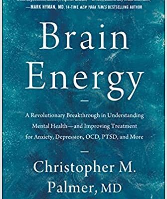 خرید و دانلود نسخه کامل کتاب Brain Energy: A Revolutionary Breakthrough in Understanding Mental Health–and Improving Treatment for Anxiety, Depression, OCD, PTSD, and More –  +  Pdf