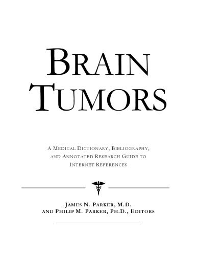 خرید و دانلود نسخه کامل کتاب Brain Tumors – A Medical Dictionary, Bibliography, and Annotated Research Guide to Internet References_68d5ab6ae9cb8.jpeg خرید و دانلود نسخه کامل کتاب Brain Tumors – A Medical Dictionary, Bibliography, and Annotated Research Guide to Internet References