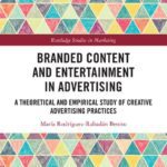 خرید و دانلود نسخه کامل کتاب Branded Content and Entertainment in Advertising: A Theoretical and Empirical Study of Creative Advertising Practices
